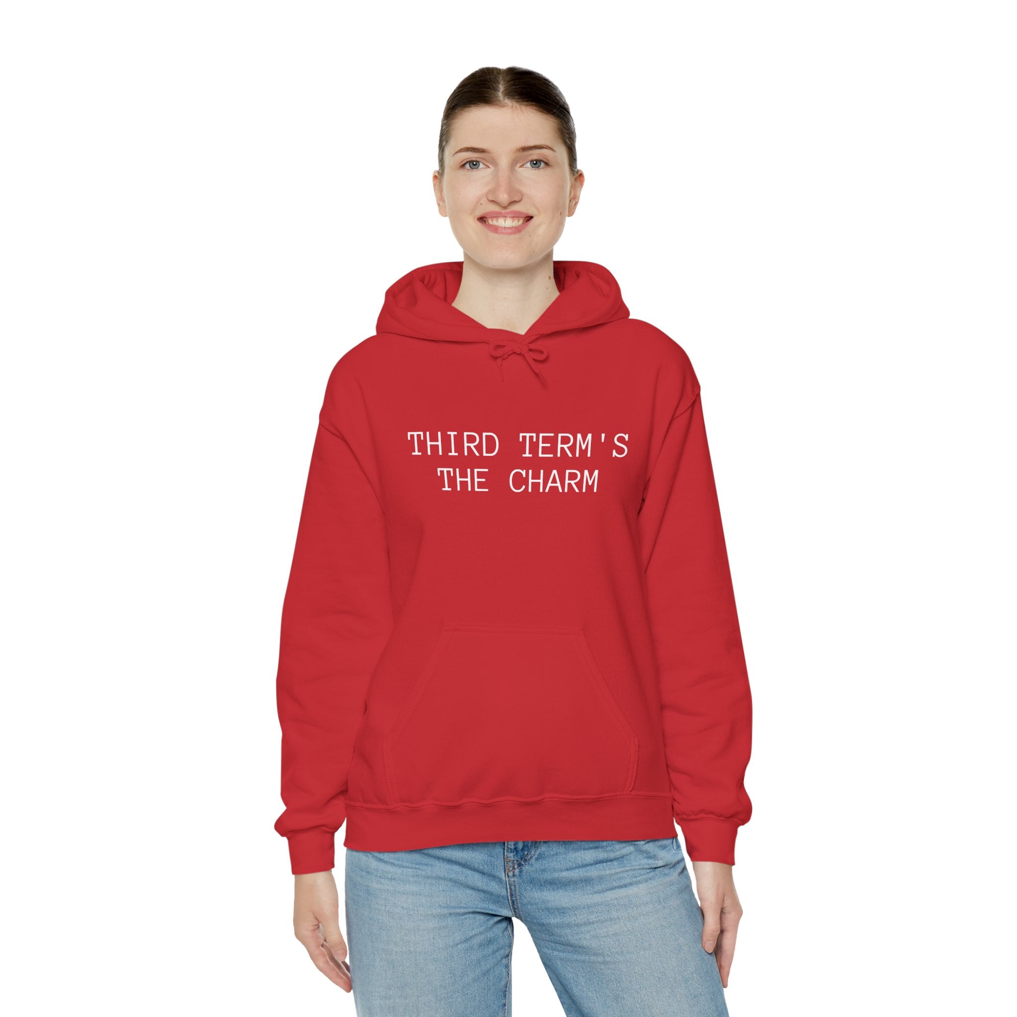 THIRD TERM’S THE CHARM - Hoodie