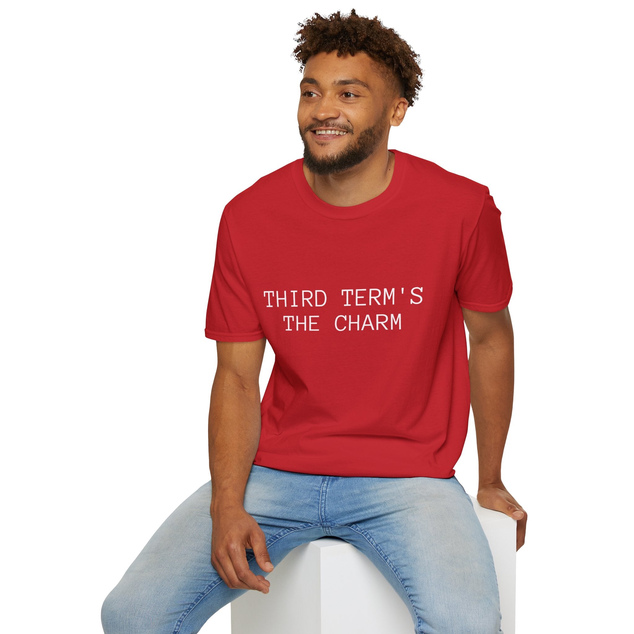 THIRD TERM’S THE CHARM T-Shirt