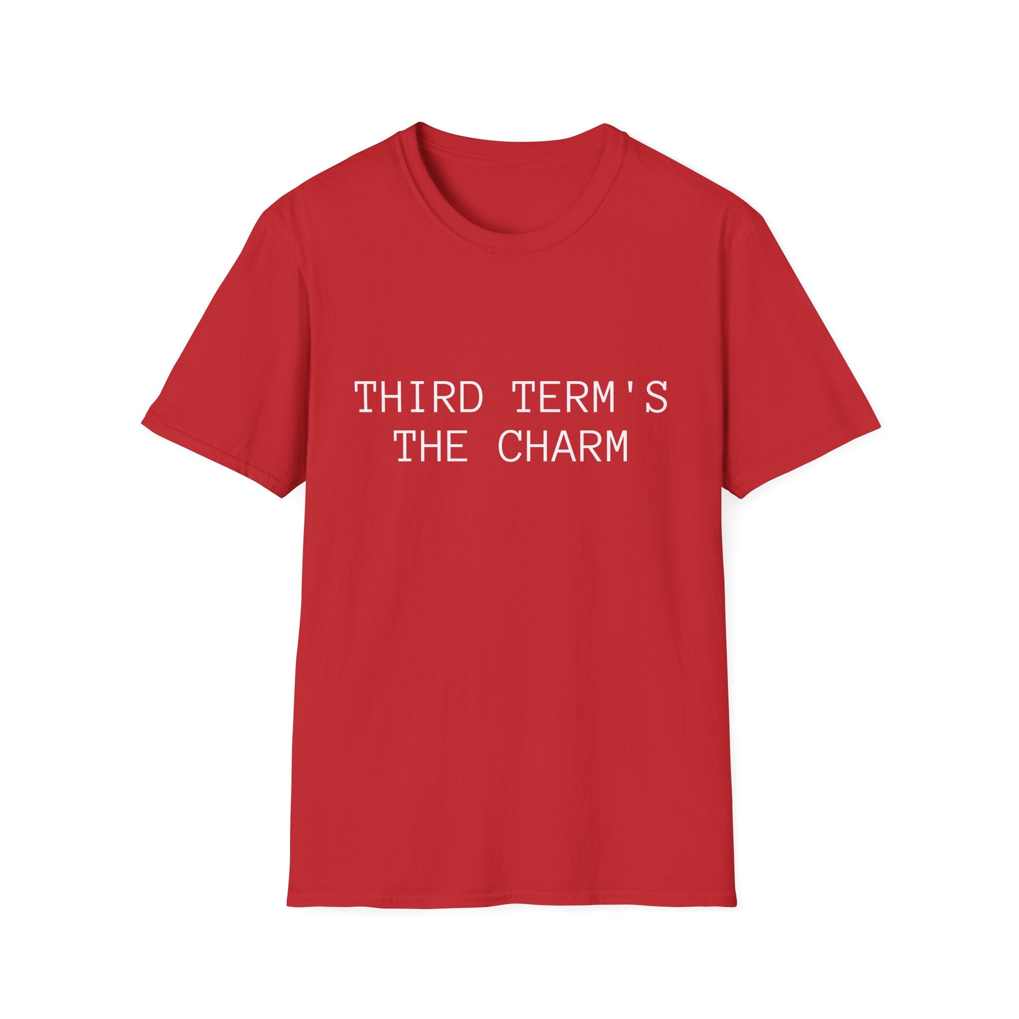 THIRD TERM’S THE CHARM T-Shirt